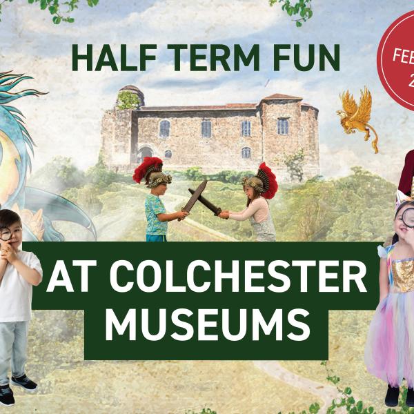 A promotional graphic for “Half Term Fun at Colchester Museums,” featuring children dressed in various costumes including a medieval-style outfit, Roman soldier gear, and a fairy-tale dress. At the center, two children in Roman helmets pretend to sword fight. Behind them is an illustrated backdrop of Colchester Castle with a dragon and a small winged creature. A red badge in the upper right corner displays the dates “14–22 February 2026.”