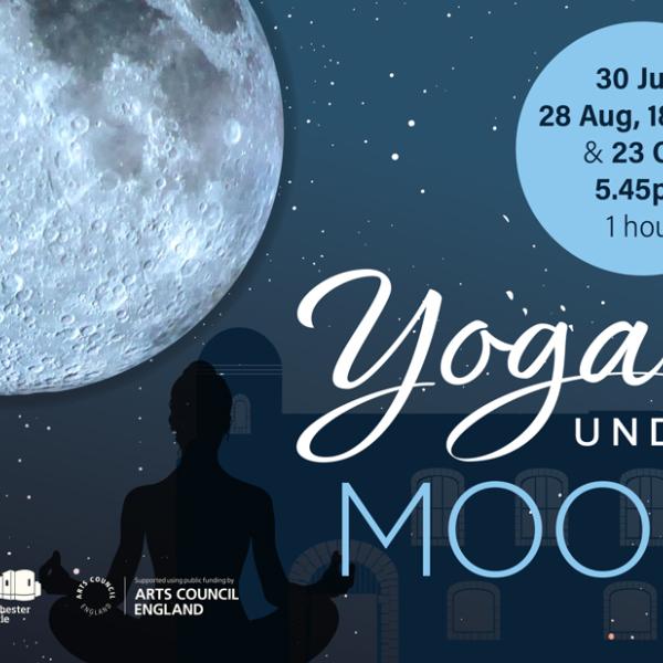 Promotional poster for “Yoga Under the Moon.” A large full moon fills the upper left corner against a dark blue, starry night sky. In the foreground, a silhouetted person sits in a cross-legged yoga pose in front of a dark building with arched windows. Large white and light blue text reads “Yoga Under Moon.” A light blue circle in the top right lists session dates: 30 July, 28 Aug, 18 Sept. and 23 Oct., at 5.45pm for 1 hour. A smaller grey circle states “Only £9 per person, per session.” 
